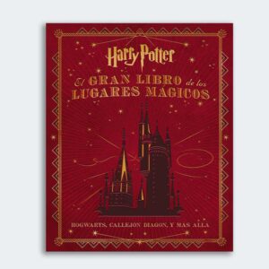 Harry Potter: El Gran Libro de los Lugares Mágicos