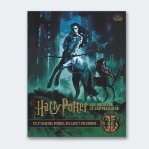 Harry Potter: Los Archivos de las Películas 1. Criaturas del bosque, del lago y voladoras
